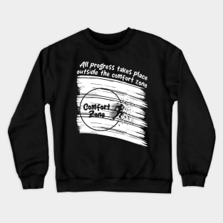 All progress takes place outside the comfort zone Crewneck Sweatshirt